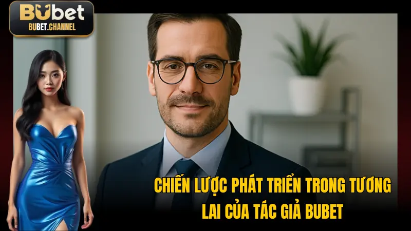 Chiến lược tương lai của tác giả thương hiệu BUBET