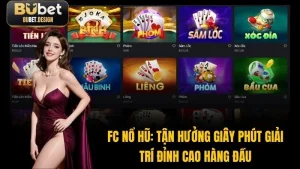 FC Nổ Hũ: Tận Hưởng Giây Phút Giải Trí Đỉnh Cao Hàng Đầu