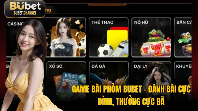 Game Bài Phỏm BUBET – Đánh Bài Cực Đỉnh, Thưởng Cực Đã