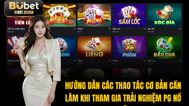 Hướng dẫn các thao tác cơ bản cần làm khi tham gia trải nghiệm PG nổ hũ