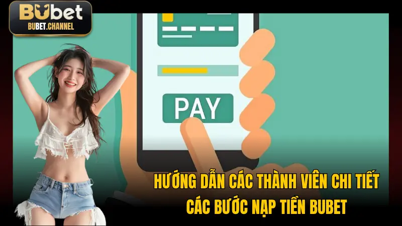 Hướng dẫn hội viên các bước nạp tiền BUBET chi tiết nhất