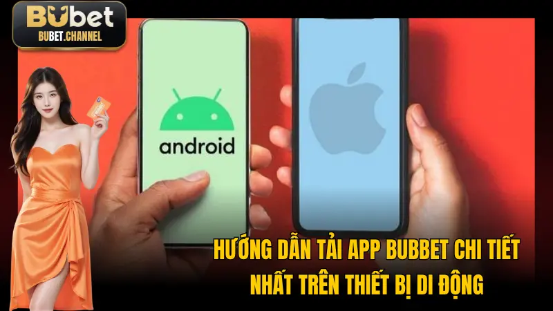 Hướng dẫn tải app BUBET chi tiết nhất cho các tân thủ