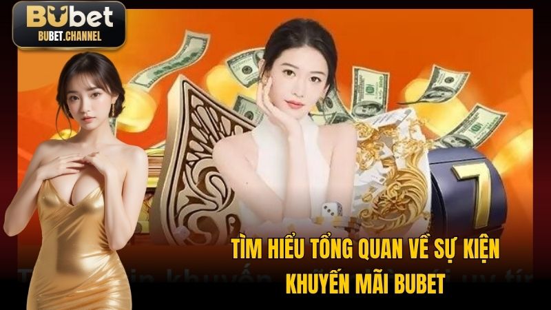 Tìm hiểu tổng quan về sự kiện khuyến mãi Bubet