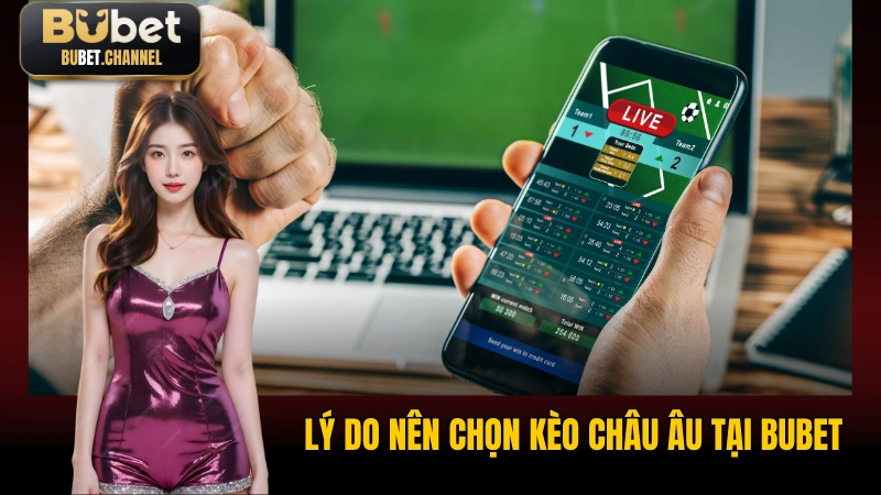 Lý do nên chọn kèo châu Âu tại BUBET