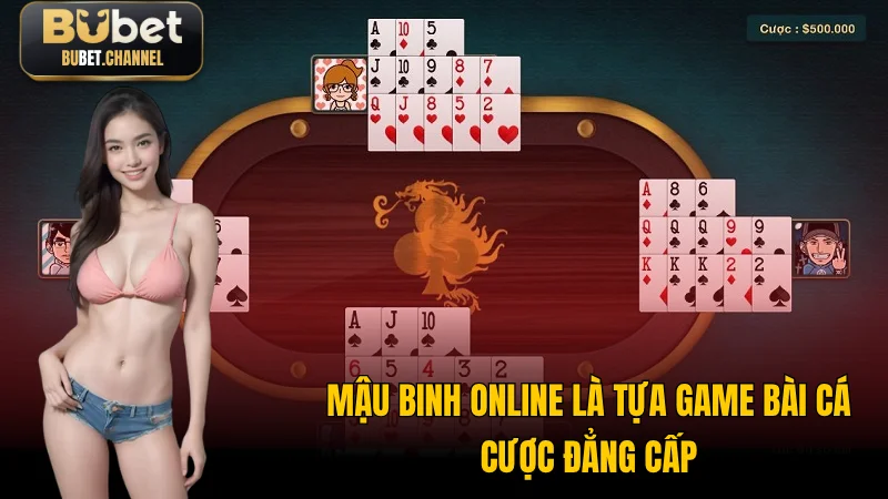 Mậu Binh online là tựa game bài cá cược đẳng cấp
