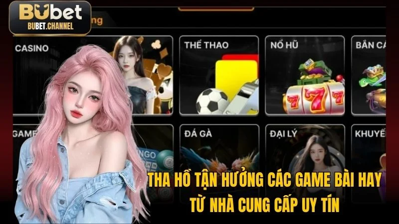 Tha hồ tận hưởng các game bài hay từ nhà cung cấp uy tín