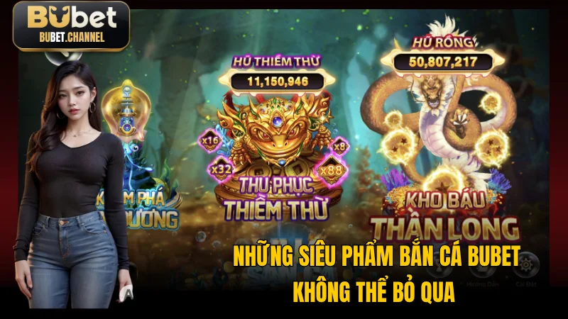 Top 3 siêu phẩm bắn cá BUBET không thể bỏ lỡ