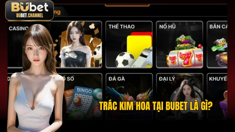 Trác Kim Hoa tại BUBET là gì?