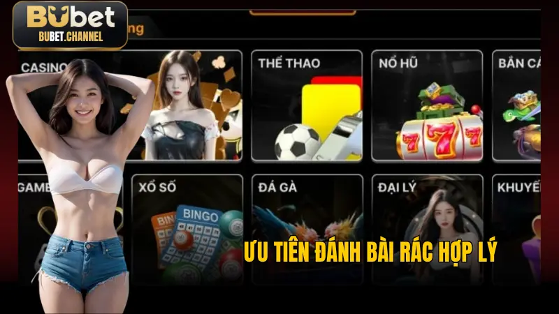 Ưu tiên đánh bài rác hợp lý