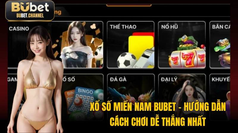 Xổ Số Miền Nam BUBET – Hướng Dẫn Cách Chơi Dễ Thắng Nhất